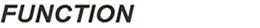 FUNCTION