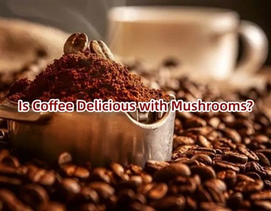 Is Coffee Delicious with Mushrooms?