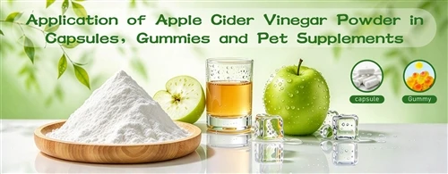 Application of Apple Cider Vinegar Powderin Capsules, Gummies and Pet Supplem...